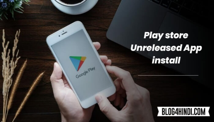 Play store Unreleased App install kaise kare