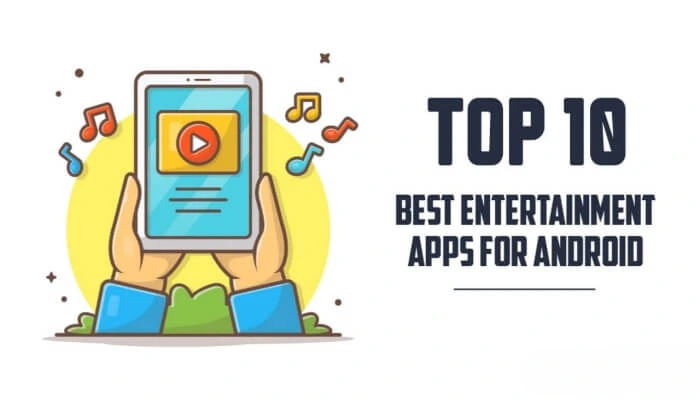 Top 10 Best Entertainment Apps for Android