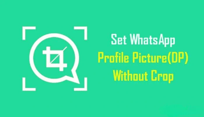 How to Set Whatsapp DP (Profile Picture) Without Cropping